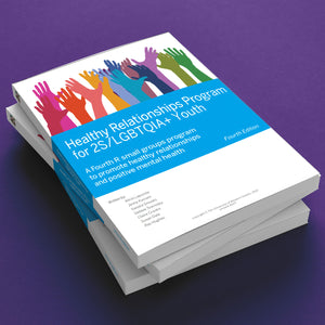 Healthy Relationships Program for 2S/LGBTQIA+ Youth Workbook (Hard Copy)