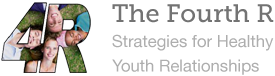 The Fourth R - Strategies for Healthy Youth Relationships